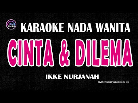CINTA DAN DILEMA - Karaoke Nada Wanita  - IKKE NURJANAH