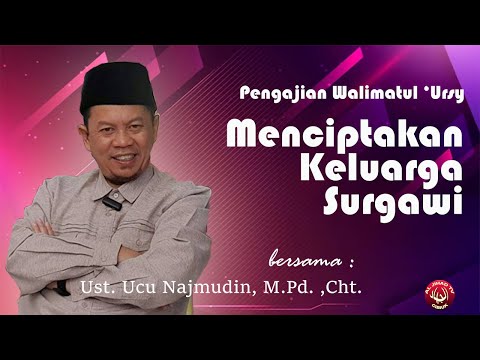 Creating a Heavenly Family || Ustadz Ucu Najmudin., M.Pd. Cht.