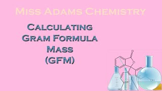 National 5:  Calculating Gram Formula Mass (GFM)