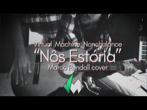 VM: Nonchalance - Nôs Estória (Marco Rendall cover)