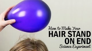 How to Make Your Hair Stand on End Science Experiment
