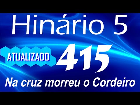 HINO 415 CCB - Na cruz morreu o Cordeiro - HINÁRIO 5 COM LETRAS - ATUALIZADO!