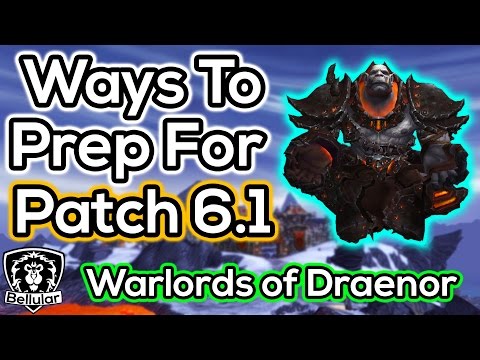 6 Ways To Prepare For Patch 6.1 - Warlords of Draenor