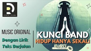 Download lagu KUNCI - HIDUP HANYA SEKALI, Lirik Video (Musik Asli) mp3