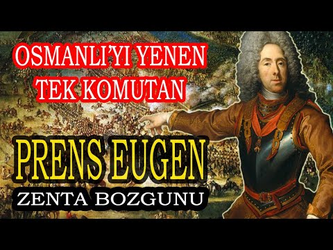 OSMANLI'YI YENEN TEK KOMUTAN PRENS EUGEN (ZENTA - 2. VİYANA - BELGRAD)