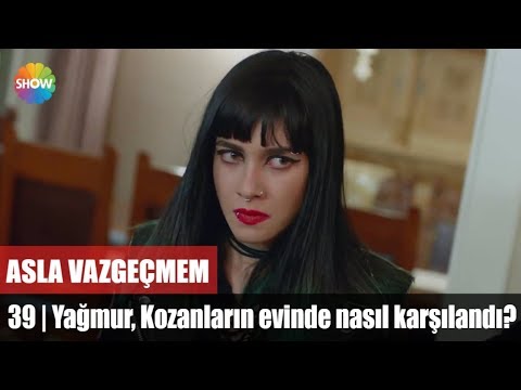 Yağmur, Kozanların evinde nasıl karşılandı? | Asla Vazgeçmem 39.Bölüm