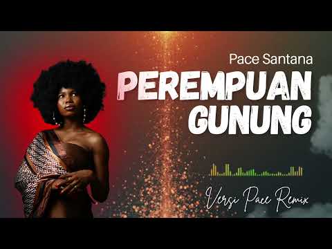 PEREMPUAN GUNUNG - Pace Santana (Versi Pace Remix) | Reggae Remix Full Bass & DJ Breakbeat