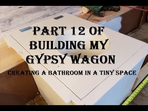 Part 12 of Building my Gypsy Wagon   a tiny bathroom in a tiny space