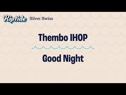 Thembo IHOP vs. Good Night – Silver Swiss – Riptide