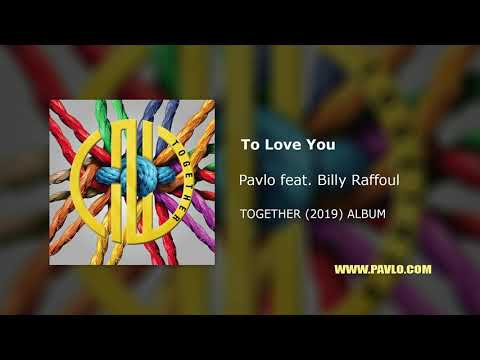 Pavlo feat. Billy Raffoul - To Love You (Official Audio) 2019