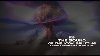 Pet Shop Boys - The Sound Of The Atom Splitting (Cristian Thomas Vocal Mix 2025)