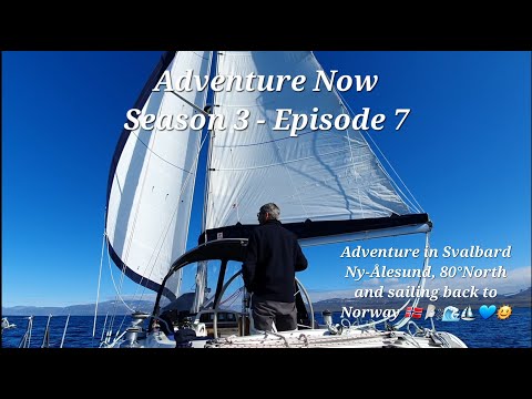 Adventure Now Season 3 Episode 7 Svalbard and sailing to 80 degrees north and then back to Norway!