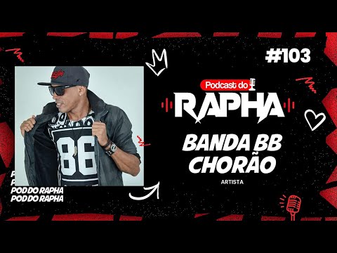 — BANDA BB CHORÃO — ARTISTA — #103 Podcastdorapha 