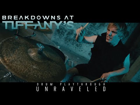 Breakdowns At Tiffany's  - Unraveled (OFFICIAL DRUM PLAYTHROUGH)