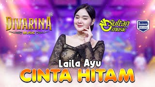 Download lagu Laila Ayu - Cinta Hitam - Divarina Music mp3 Download lagu Laila Ayu - Cinta Hitam - Divarina Music mp3