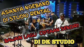Download lagu ASIKNYA NGEBAND DI STUDIO RENTAL || BAWAIN LAGU CIPTAAN SENDIRI - DI DK STUDIO mp3