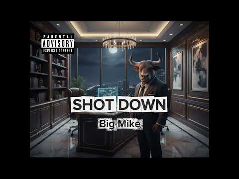 Shot down - Big Mike Style