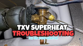 TXV Trouble, Ice on Evaporator, How to Adjust the TXV?