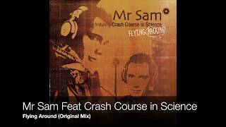 Mr Sam Feat Crash Course in Science - Flying Around (Original Mix)