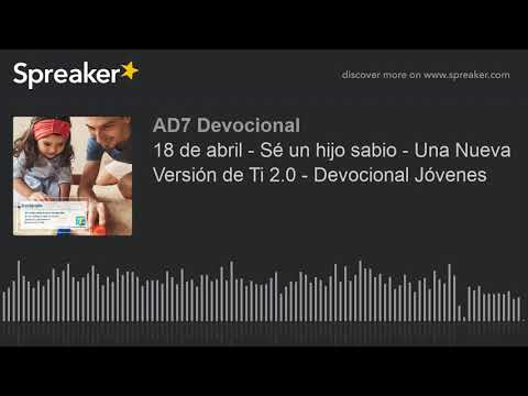 18 de abril - Sé un hijo sabio - Una Nueva Versión de Ti 2.0 - Devocional Jóvenes