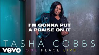 Tasha Cobbs Leonard - Put A Praise On It (Lyric Video)