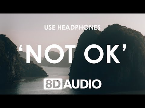 Kygo, Chelsea Cutler - Not Ok (8D AUDIO) 🎧