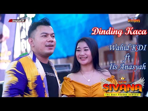 WAHID KDI FT IIS ANASYAH - DINDING KACA | NEW SIVANA