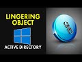 What is Lingering Object in Active Directory