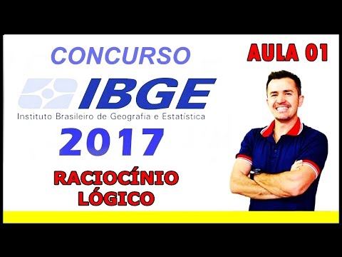 CONCURSO IBGE 2017 - RACIOCÍNIO LÓGICO - AULA 01 (COMPLETO)