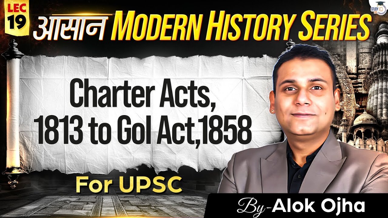 Modern History for UPSC 2026-27 | Charter acts,1813 to GoI act,1858 | Lec 19 | StudyIQ IAS