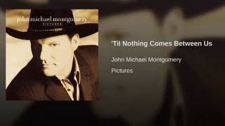 Guitar Cover - Till Nothing Comes Between Us by John Michael Montgomery