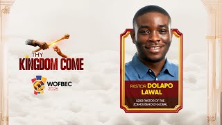 PASTOR DOLAPO LAWAL | 1ST SESSION | WOFBEC 2026 | THY KINGDOM COME | 3RD JAN 2026