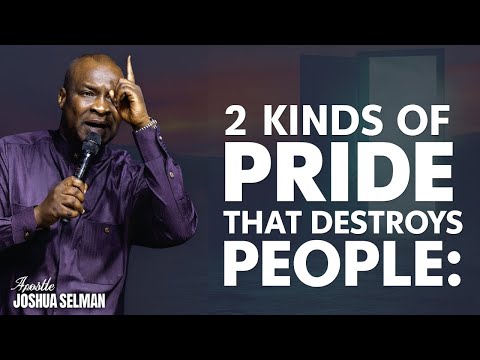 2 KINDS OF PRIDE THAT DESTROYS PEOPLE - Apostle Joshua Selman