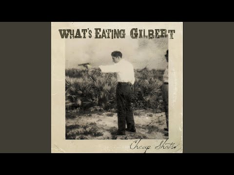 Ive Got You - Whats Eating Gilbert