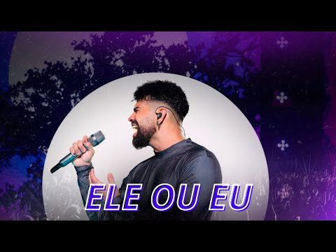 Dilsinho - Ele ou Eu (Letra)
