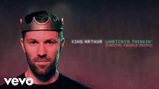 King Arthur - Watchya Thinkin' (Capital People Remix) video