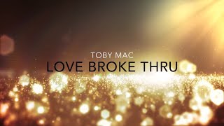 "Love Broke Thru" Music Video
