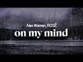 Alex Warren Rosé On My Mind Lyrics