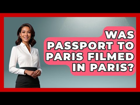 Was Passport To Paris Filmed In Paris? - France Fact File