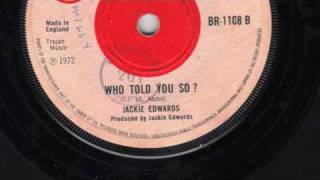 Who Told You So - Jackie Edwards
