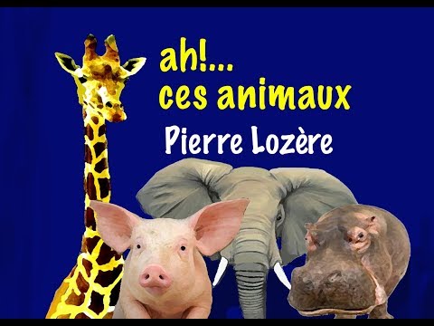 Ah!... ces animaux de Pierre Lozère