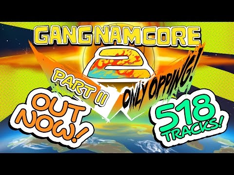 GANGNAMCORE 2, Part II: ONLY OPPING [OUT NOW!]