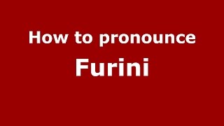 How to pronounce Furini