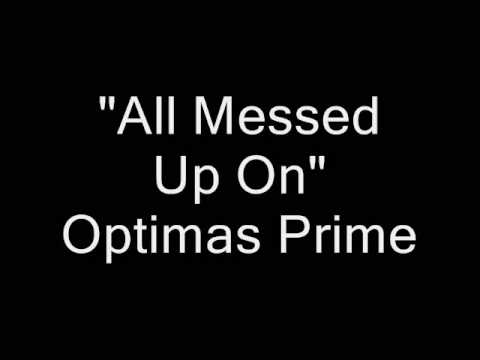 Optimas Prime - All Messed Up On