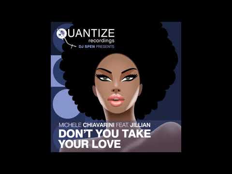 Michele Chiavarini - Don't You Take Your Love (Groove Junkies & DJ Spen Re Edit)
