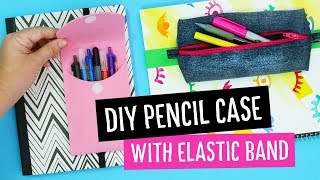 DIY Back to School Pencil Case with Elastic Band  