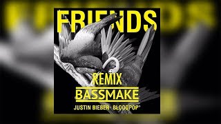 🚩 Justin Bieber &amp; Bloodpop - Friends (Bassmake Remix) - Lyrics