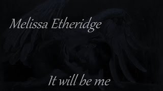 Melissa Etheridge - It will be me (with lyrics)