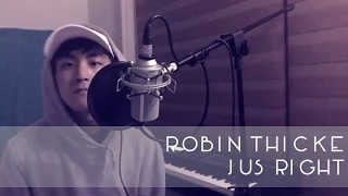 Jus Right (Robin Thicke Cover)