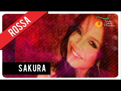 Rossa - Sakura | Official Video Clip